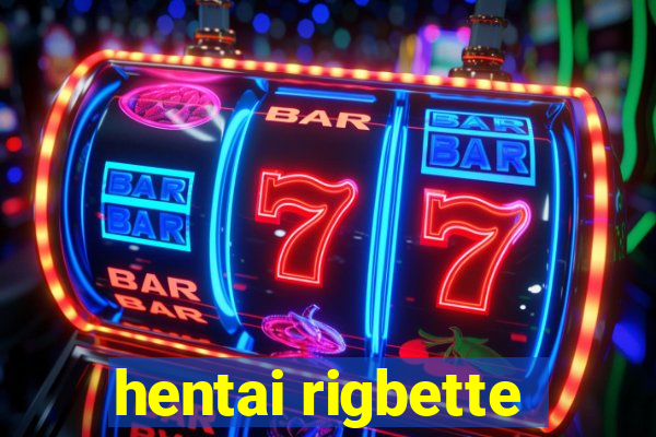 hentai rigbette