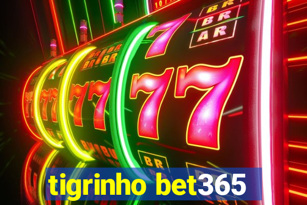 tigrinho bet365