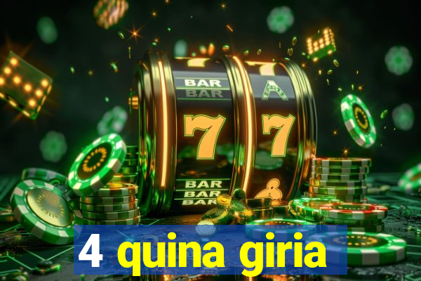 4 quina giria