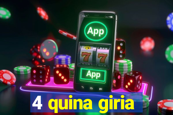 4 quina giria