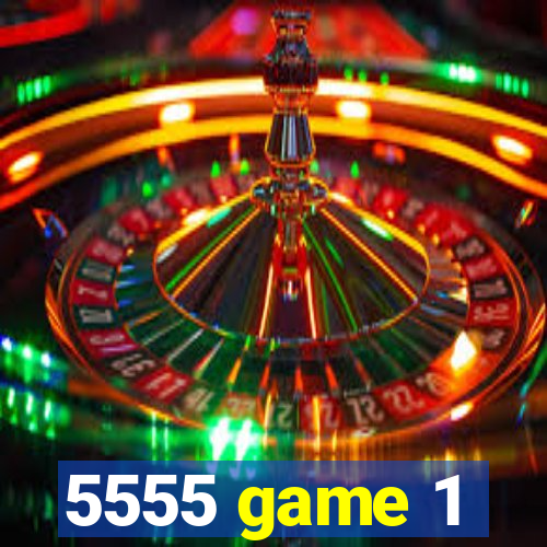 5555 game 1