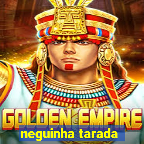 neguinha tarada