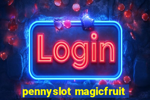 pennyslot magicfruit