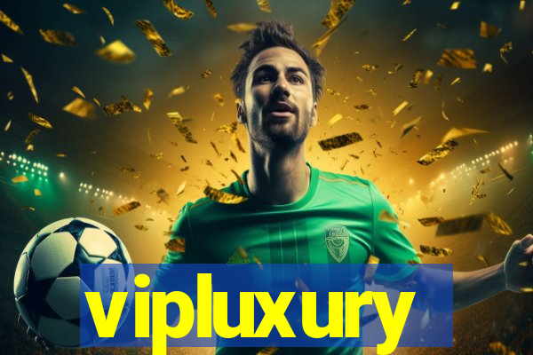 vipluxury