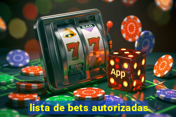 lista de bets autorizadas