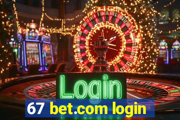 67 bet.com login