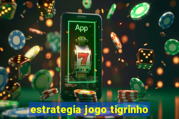 estrategia jogo tigrinho