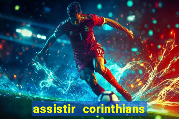 assistir corinthians futebol play hd