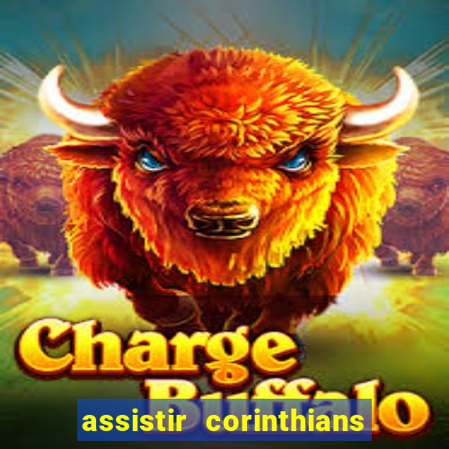 assistir corinthians futebol play hd