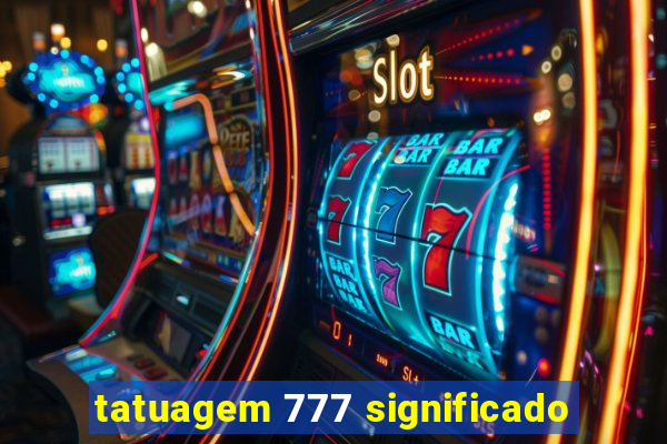 tatuagem 777 significado