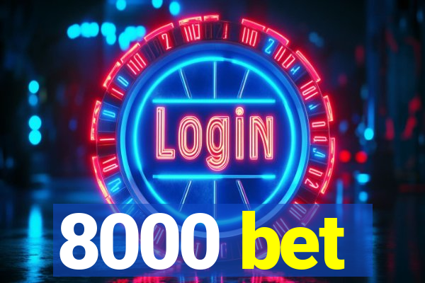 8000 bet