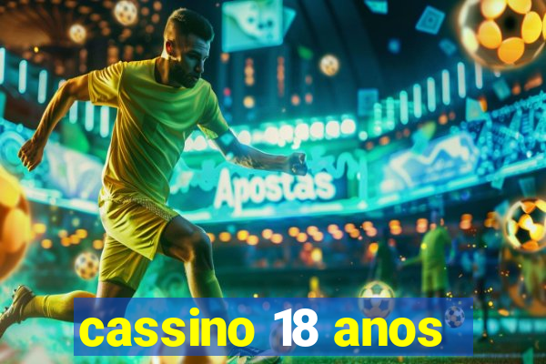 cassino 18 anos