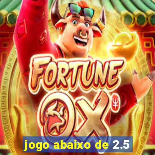 jogo abaixo de 2.5