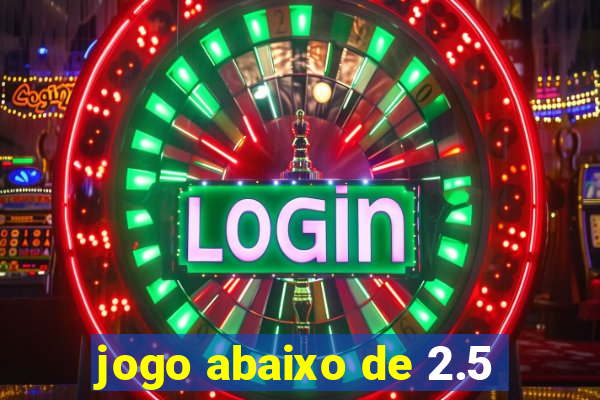 jogo abaixo de 2.5