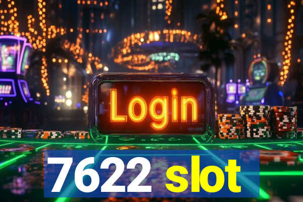 7622 slot