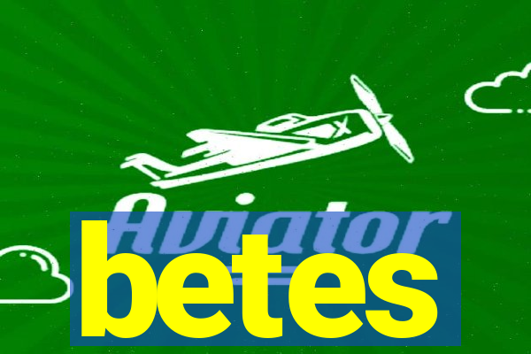 betes