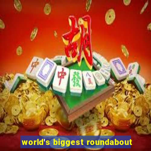 world's biggest roundabout