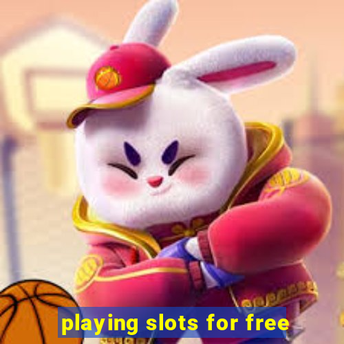 playing slots for free