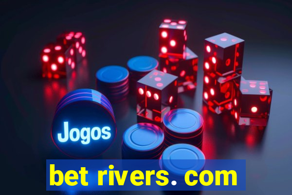 bet rivers. com