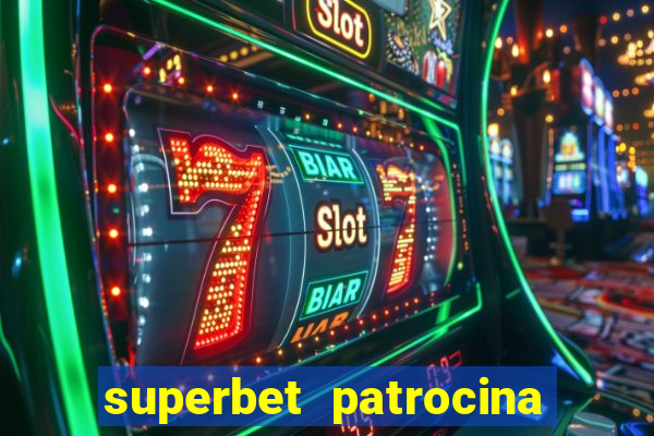 superbet patrocina quais times