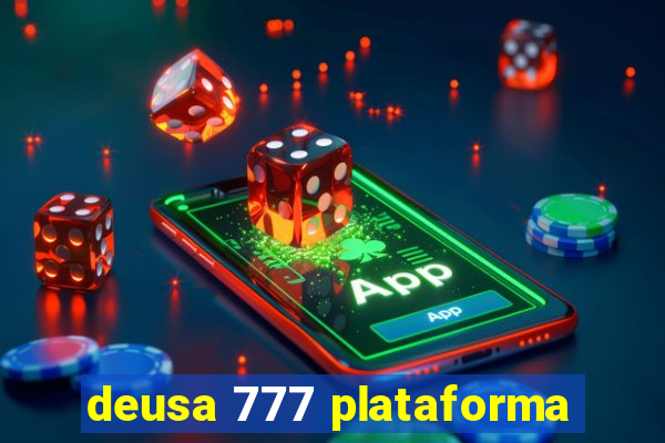 deusa 777 plataforma