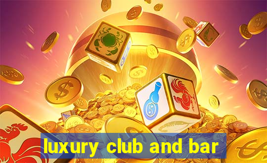 luxury club and bar