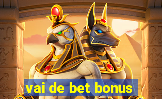 vai de bet bonus