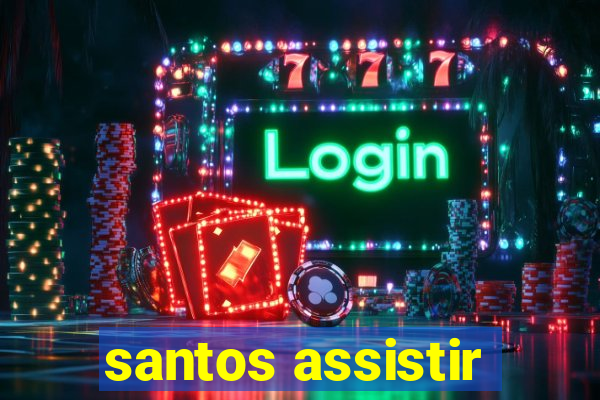 santos assistir