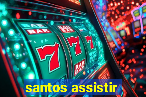 santos assistir