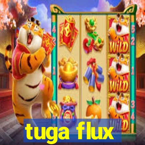 tuga flux