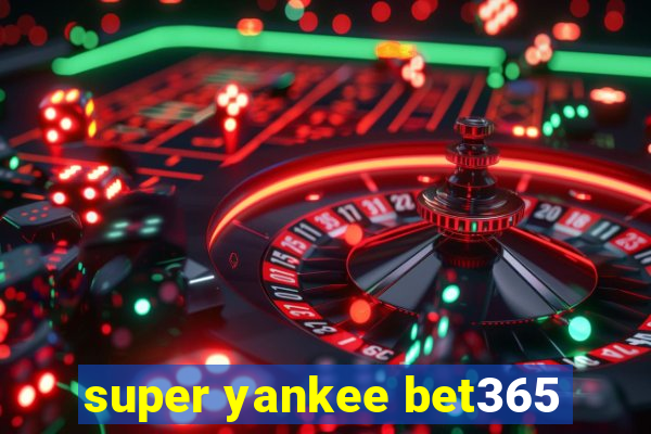 super yankee bet365