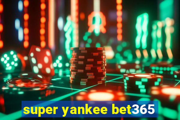 super yankee bet365