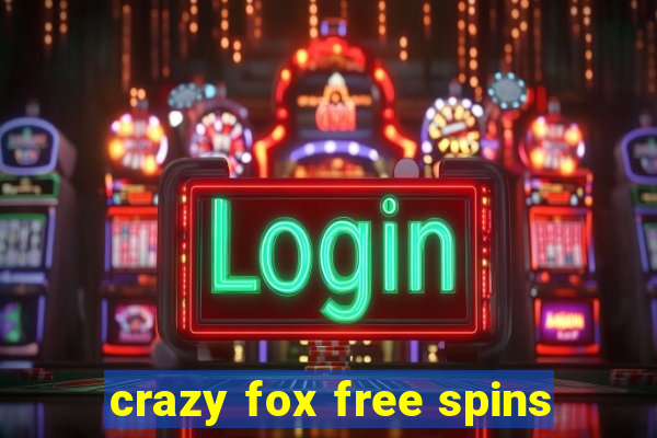 crazy fox free spins