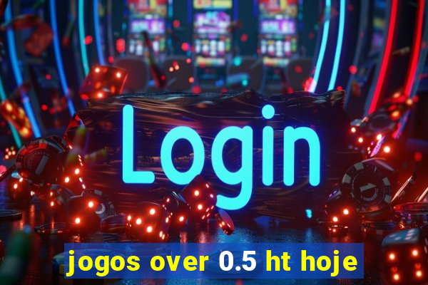 jogos over 0.5 ht hoje