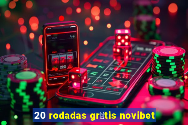 20 rodadas gr谩tis novibet