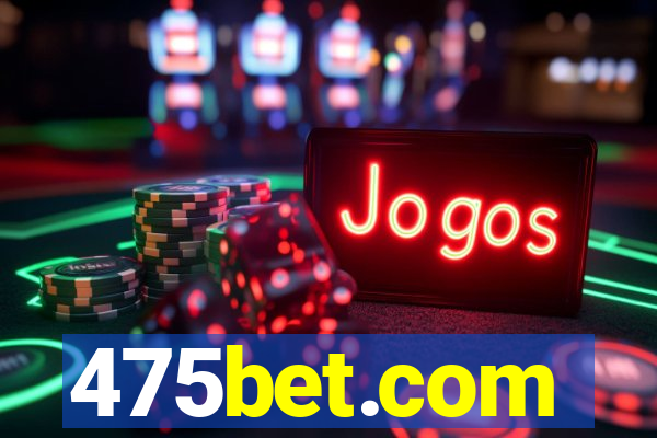 475bet.com