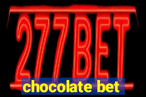 chocolate bet