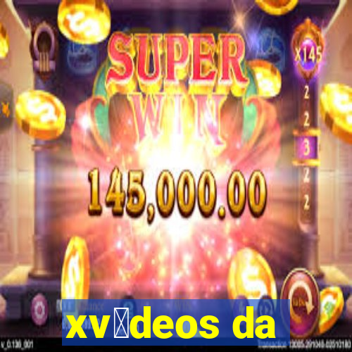 xv铆deos da