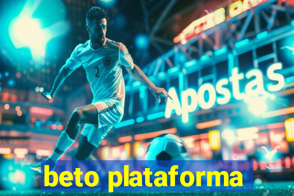 beto plataforma