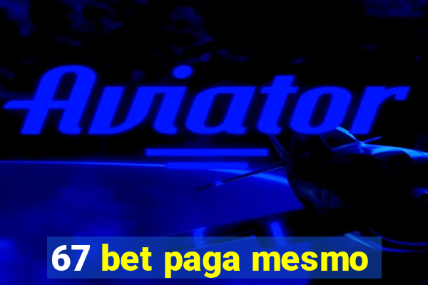 67 bet paga mesmo