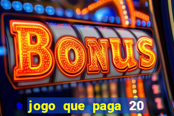 jogo que paga 20 reais para se cadastrar