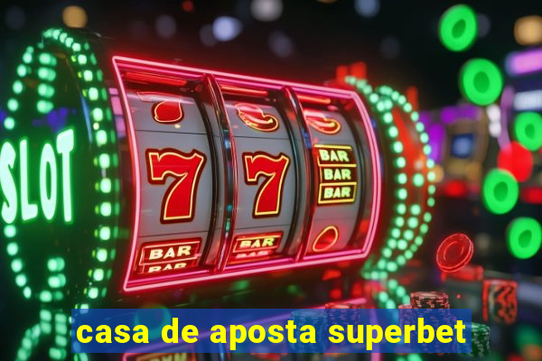 casa de aposta superbet