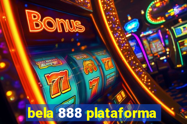 bela 888 plataforma