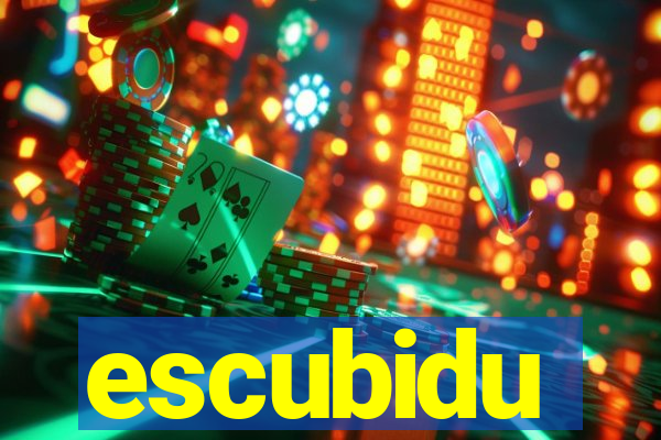 escubidu