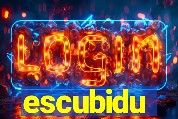 escubidu