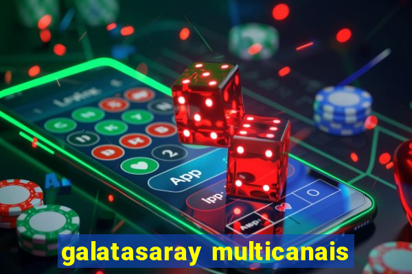 galatasaray multicanais