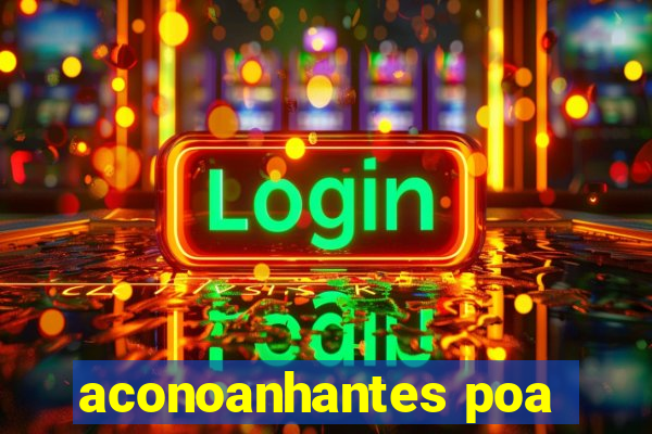 aconoanhantes poa