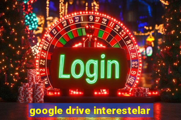 google drive interestelar