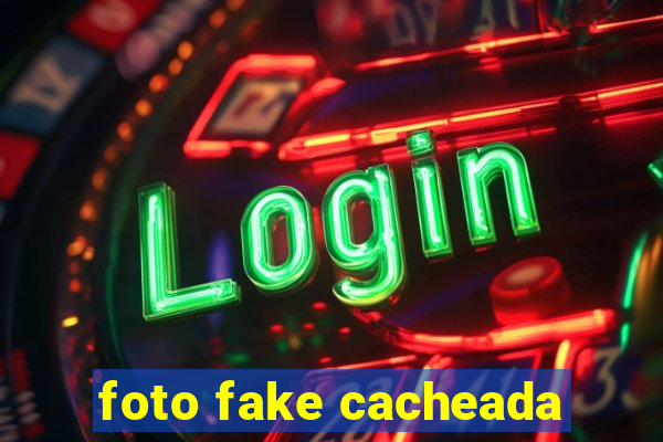 foto fake cacheada