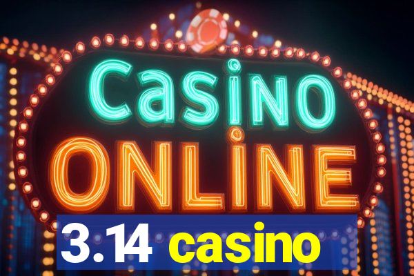 3.14 casino